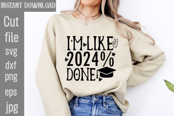 Download I'm Like 2024% Done SVG Cut File - Svg cut file Collection